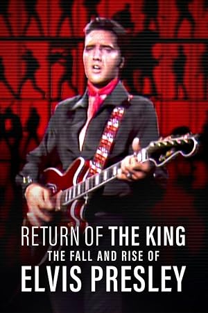 Return of the King The Fall and Rise of Elvis Presley