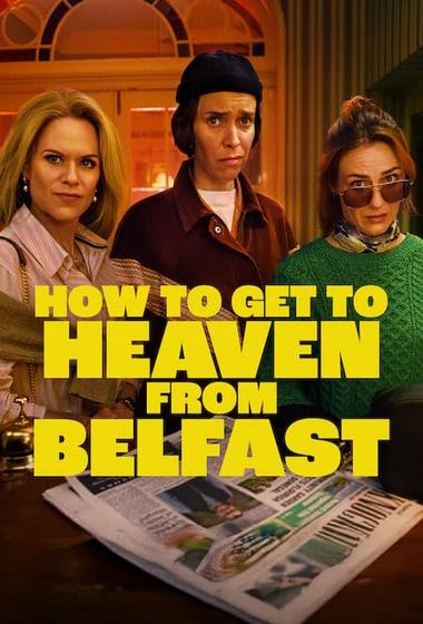 فيلم How to Get to Heaven From Belfast 2026 مترجم - باهي فيلم